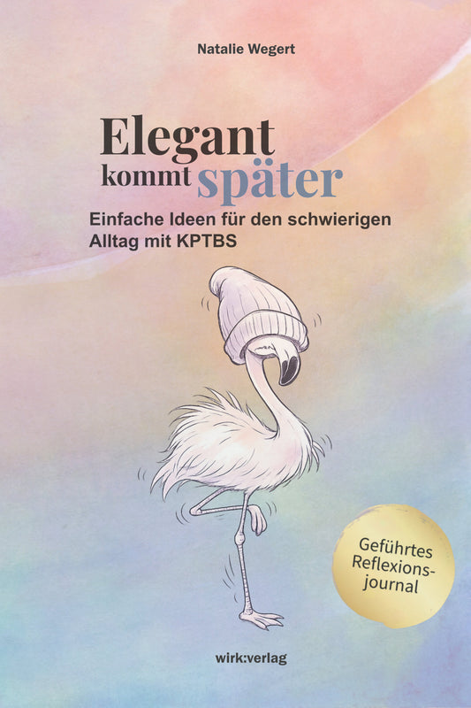 Elegant kommt später — Einfache Ideen für den schwierigen Alltag mit KPTBS